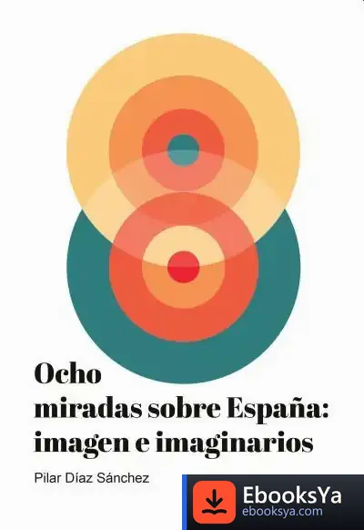 Descargar Ocho Miradas Sobre España: Imagen E Imaginarios
