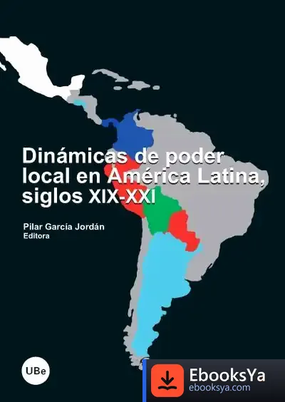Descargar Dinámicas De Poder Local En América Latina, Siglos Xix-Xxi