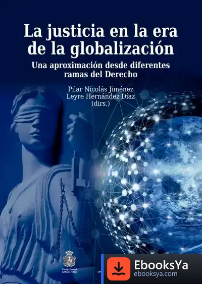 Descargar La Justicia En La Era De La Globalización. Una Aproximación Desde Diferentes Ramas Del Derecho de Pilar Nicolás Jiménez