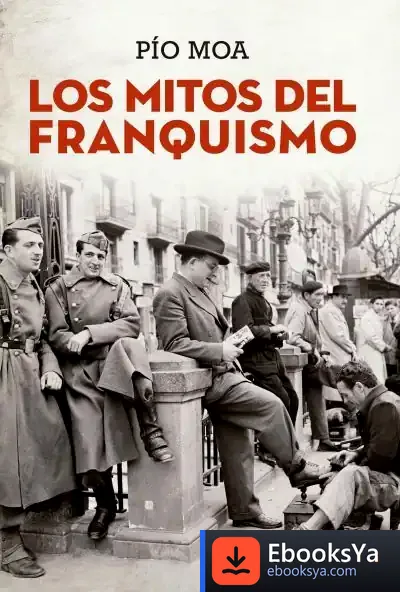 Descargar Los Mitos Del Franquismo de Pío Moa
