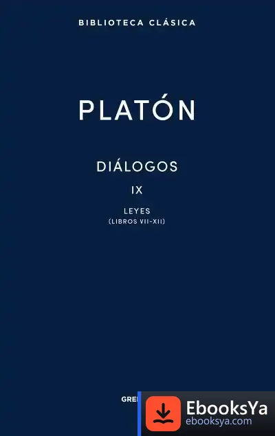 Descargar Diálogos Ix. Leyes (Libros Vii-Xii) de Platón