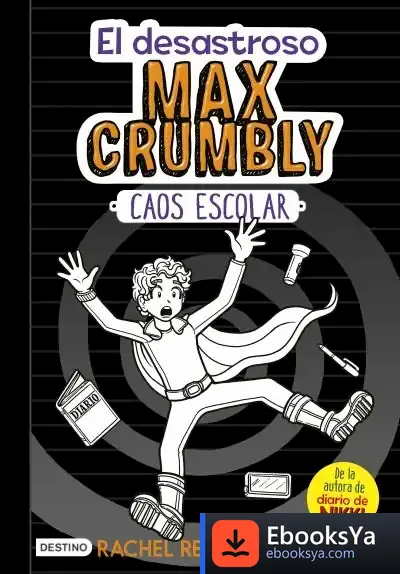 Descargar El Desastroso Max Crumbly. Caos Escolar de Rachel Renee Russell