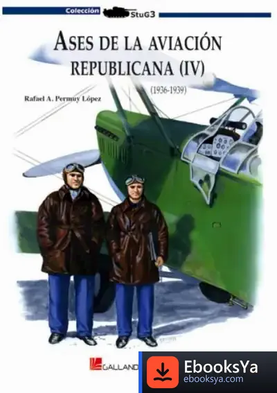 Descargar Ases De La Aviacion Republicana (1936-1939) (Iv) de Rafael A. Permuy López