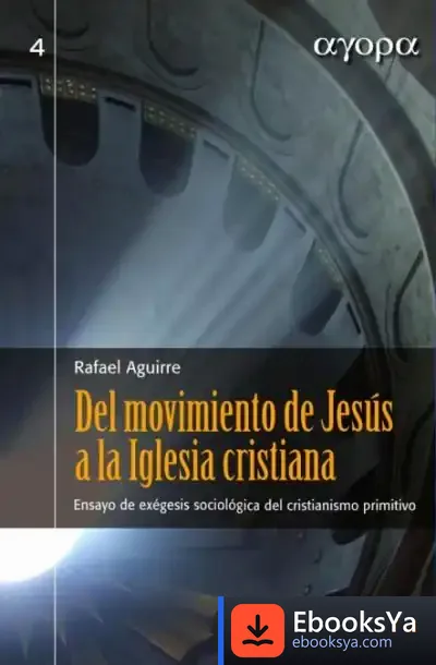 Descargar Del Movimiento De Jesús A La Iglesia Cristiana de Rafael Aguirre Monasterio