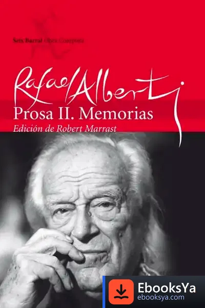 Descargar Obras Completas. Prosa Ii. Memorias de Rafael Alberti