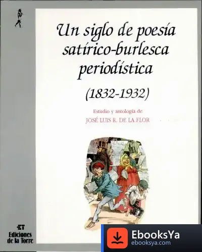 Descargar Un Siglo De Poesía Satírico-Burlesca Periodística de Rafael Alberti