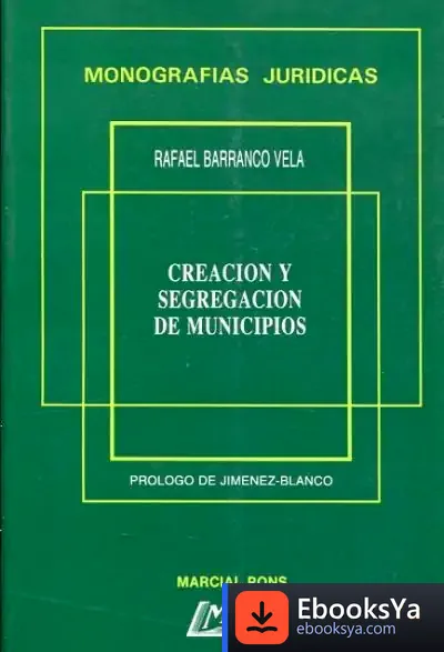 Descargar Creación Y Segregación De Municipios de Rafael Barranco Vela
