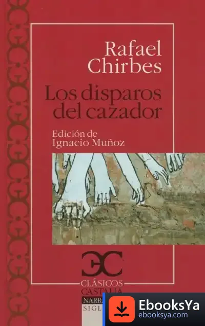 Descargar Los Disparos Del Cazador de Rafael Chirbes