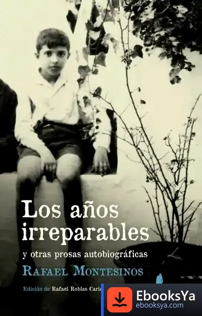 Descargar Los Años Irreparables : Y Otras Prosas Autobiográficas