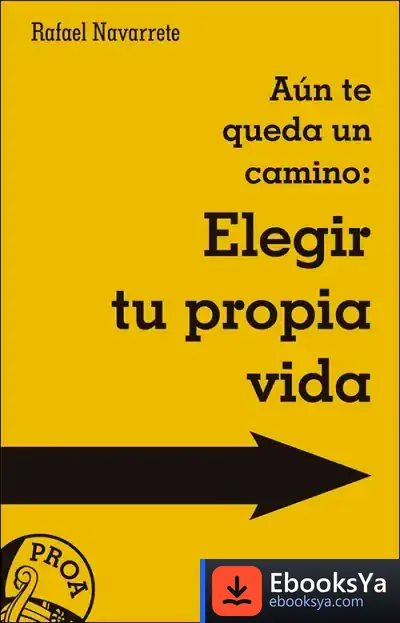 Descargar Aún Te Queda Un Camino: Elegir Tu Propia Vida