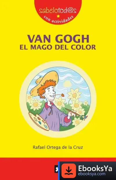 Descargar Van Gogh El Mago Del Color de Rafael Ortega de la Cruz