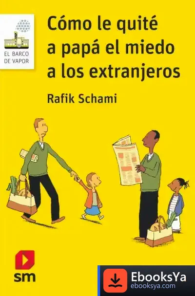 Descargar Cómo Le Quité A Papá El Miedo A Los Extranjeros