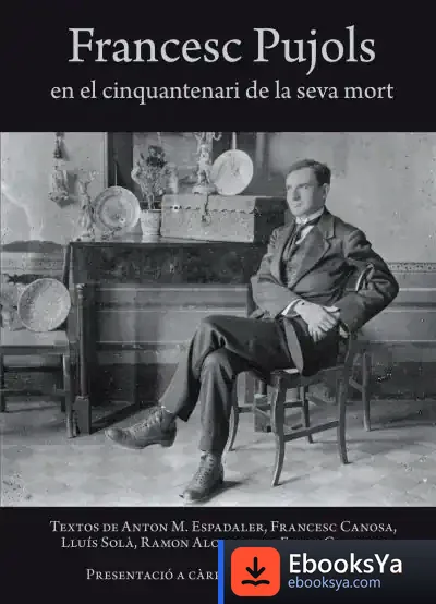 Descargar Francesc Pujols En El Cinquantenari De La Seva Mort de Ramon Alcoberro