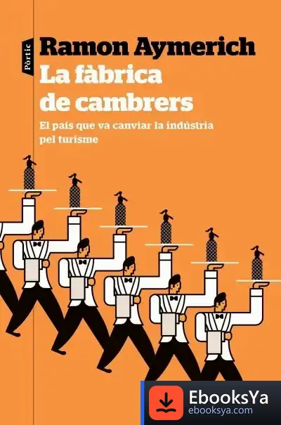 Descargar La Fàbrica De Cambrers de Ramon Aymerich I Piqué