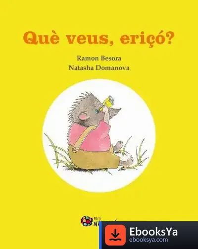 Descargar Què Veus, Eriçó? de Ramón Besora