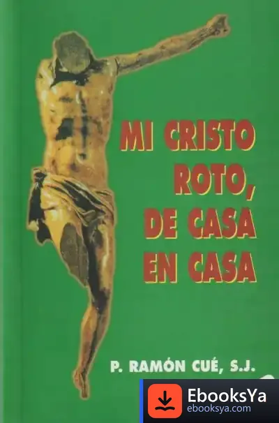Descargar Mi Cristo Roto De Casa En Casa de Irene Ramos Soler