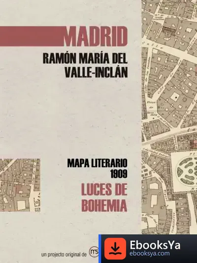 Descargar Luces De Bohemia : Mapa Literario Madrid 1909 de Ramón del Valle-inclán