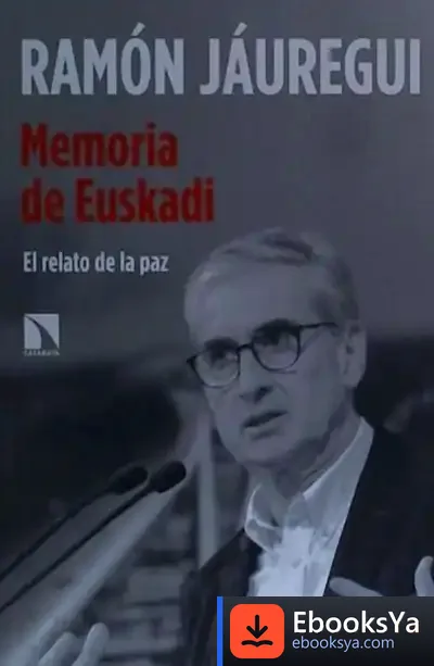 Descargar Memoria De Euskadi . El Relato De La Paz de Ramón Jaúregui