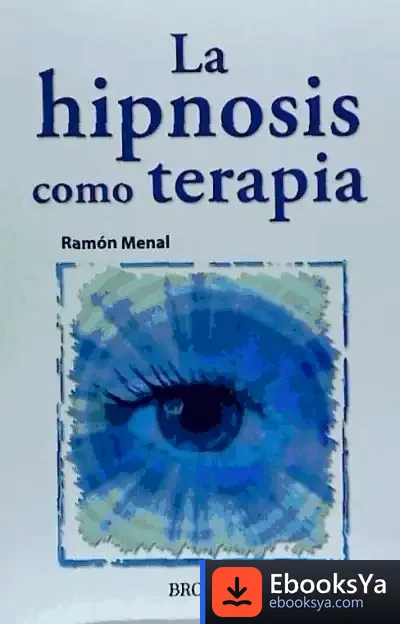 Descargar La Hipnosis Como Terapia de Ramón Menal Royes