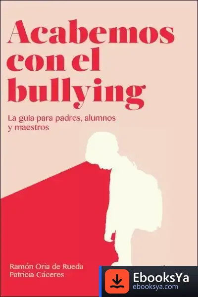 Descargar Acabemos Con El Bullying de Ramón Oria de Rueda Egorriaga