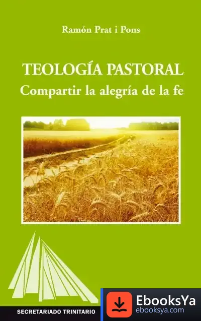 Descargar Teología Pastoral: Compartir La Alegría De La Fe