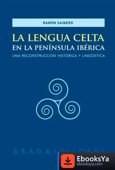 Descargar La Lengua Celta En La Península Ibérica de Ramón Sainero