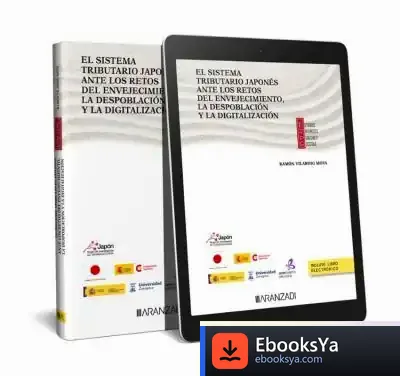 Descargar El Sistema Tributario Japonés Ante Los Retos Del Envejecimiento, La Despoblación Y La Digitalización (Papel + E-Book)