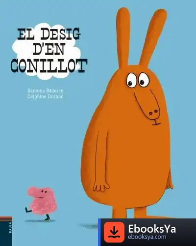 Descargar El Desig D'En Conillot de Ramona Bâdescu