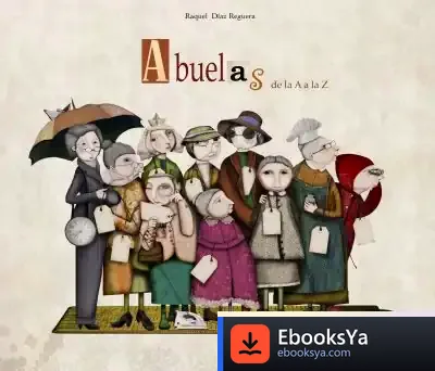 Descargar Abuelas De La A A La Z de Raquel Díaz Reguera