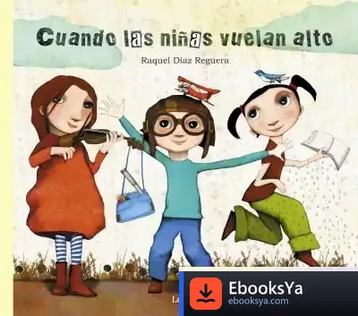 Descargar Cuando Las Niñas Vuelan Alto de Raquel Díaz Reguera