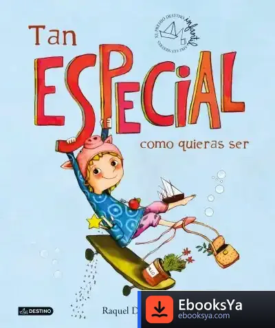 Descargar Tan Especial Como Quieras Ser de Raquel Díaz Reguera