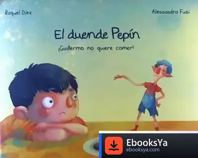 Descargar El Duende De Pepín ¡ Guillermo No Quiere Comer !