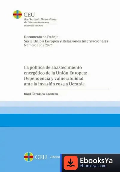 Descargar La Política De Abastecimiento Energético De La Unión Europea: Dependencia Y Vulnerabilidad Ante La Invasión Rusa A Ucrania