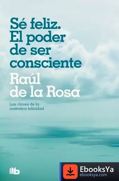 Descargar Se Feliz. El Poder De Ser Consciente