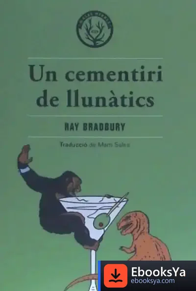 Descargar Un Cementiri De Llunàtics : Una Altra Història De Dues Ciutats de Ray Bradbury