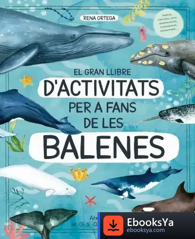 Descargar El Gran Llibre D'Activitats Per A Fans De Les Balenes de Rena Ortega