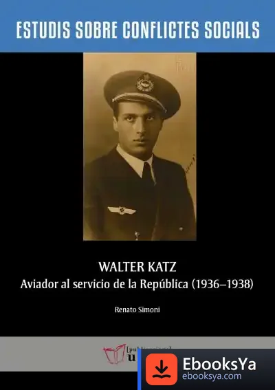 Descargar Walter Katz, Aviador Al Servicio De La República (1936-1938)