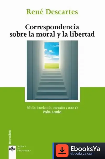Descargar Correspondencia Sobre La Moral Y La Libertad de René Descartes