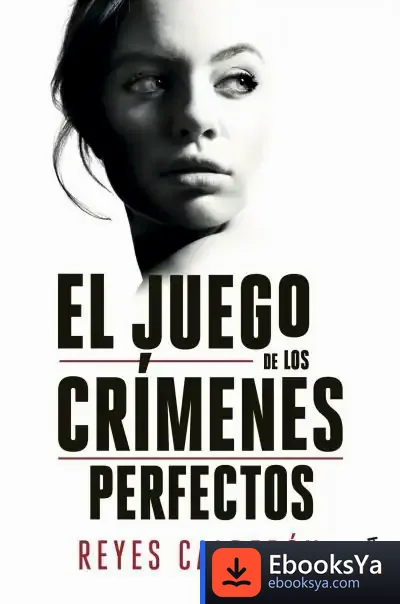 Descargar El Juego De Los Crímenes Perfectos de Reyes Calderón