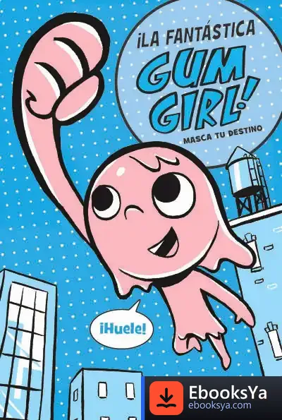 Descargar Gum Girl 01 Mastica Tu Destino