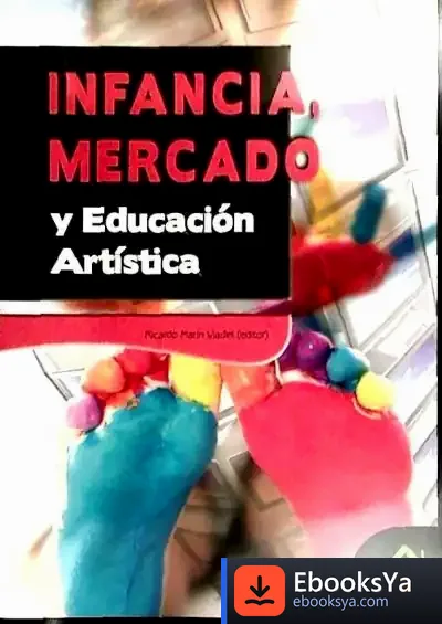 Descargar Infancia, Mercado Y Educación Artística de Neus Alfaro Bañón