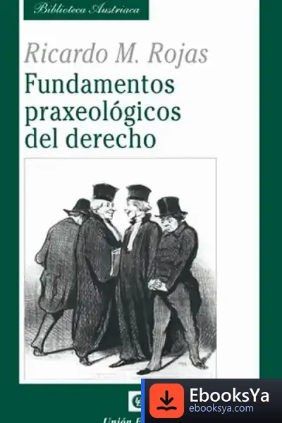 Descargar Fundamentos Praxeologicos Del Derecho de Ricardo Manuel Rojas