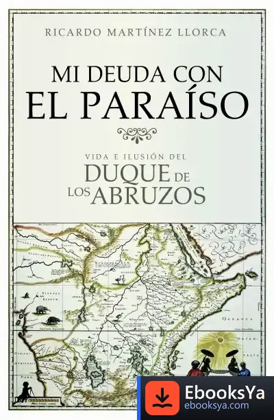 Descargar Mi Deuda Con El Paraíso: Vida E Ilusión Del Duique De Los Abruzos