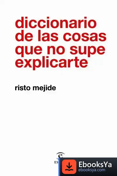 Descargar Diccionario De Las Cosas Que No Supe Explicarte de Risto Mejide