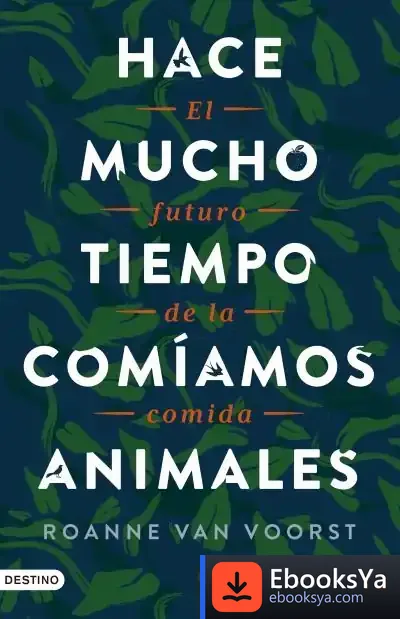 Descargar Hace Mucho Tiempo Comíamos Animales de Roanne Van Voorst