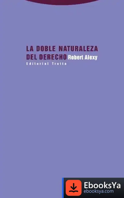 Descargar La Doble Naturaleza Del Derecho de Robert Alexy