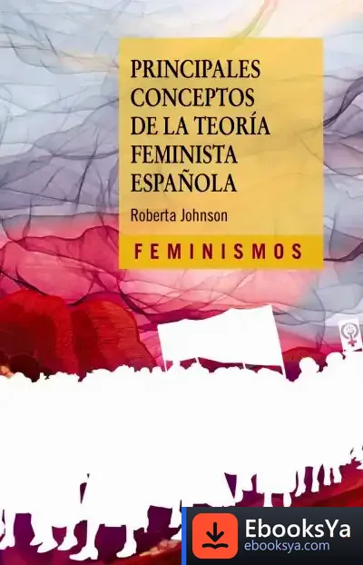Descargar Principales Conceptos De La Teoría Feminista Española de Roberta Johnson