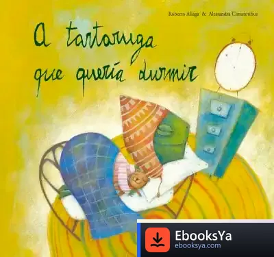 Descargar A Tartaruga Que Quería Dormir de Roberto Aliaga