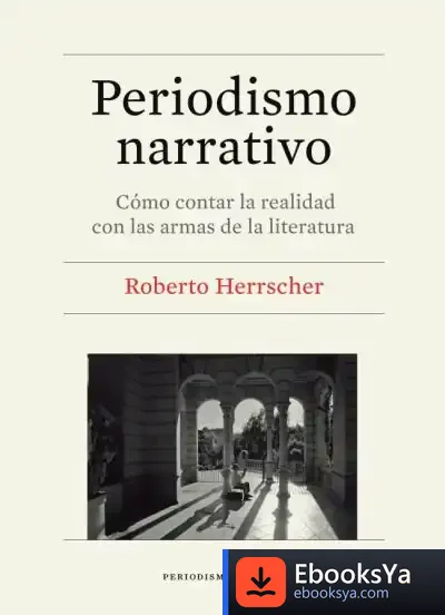 Descargar Periodismo Narrativo de Roberto Herrscher