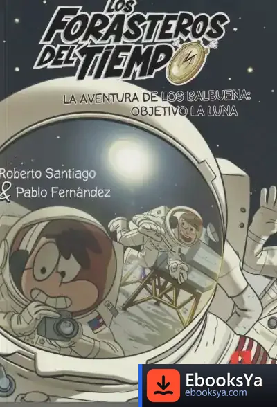 Descargar Los Forasteros Del Tiempo 12. La Aventura De Los Balbuena: Objetivo La Luna